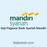 Gaji Pegawai Bank Syariah Mandiri